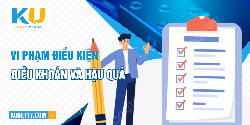 Vi phạm điều kiện điều khoản và hậu quả